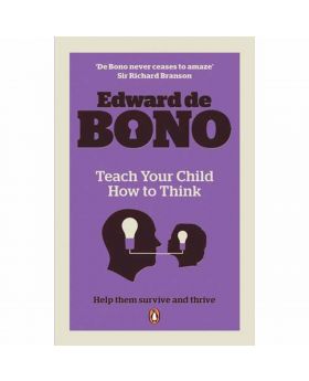 Teach Your Child How To Think By Edward de Bono