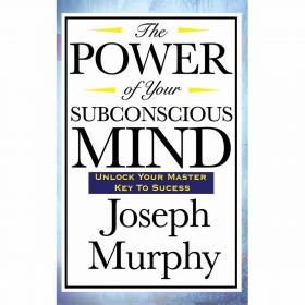 The Power of your subconscious mind By Joseph Murphy