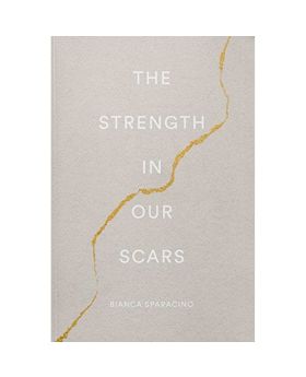 the-strength-in-our-scars-by-bianca-sparacino