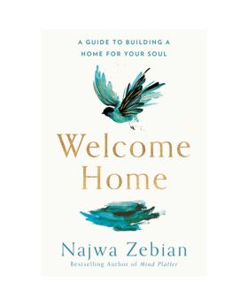 Welcome Home: A Guide to Building a Home for Your Soul By Najwa Zebian