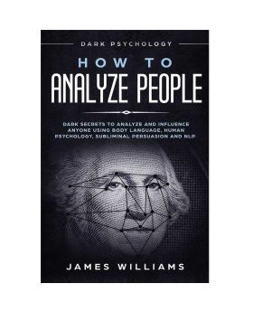 how-to-analyze-people-with-dark-psychology-james-williams